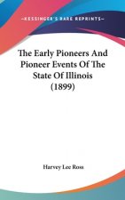 The Early Pioneers And Pioneer Events Of The State Of Illinois (1899)