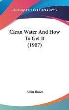 Clean Water And How To Get It (1907)