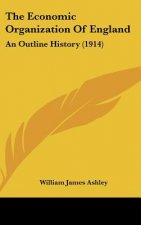 The Economic Organization Of England: An Outline History (1914)