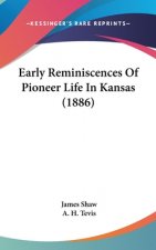 Early Reminiscences Of Pioneer Life In Kansas (1886)