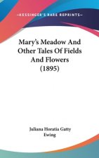 Mary's Meadow And Other Tales Of Fields And Flowers (1895)