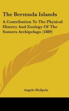 The Bermuda Islands: A Contribution To The Physical History And Zoology Of The Somers Archipelago (1889)