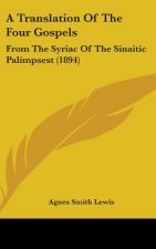 A Translation Of The Four Gospels: From The Syriac Of The Sinaitic Palimpsest (1894)