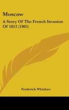 Moscow: A Story Of The French Invasion Of 1812 (1905)