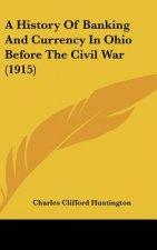 A History Of Banking And Currency In Ohio Before The Civil War (1915)