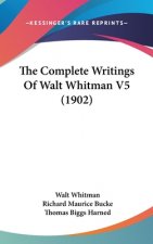 The Complete Writings Of Walt Whitman V5 (1902)