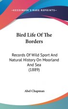 Bird Life Of The Borders: Records Of Wild Sport And Natural History On Moorland And Sea (1889)