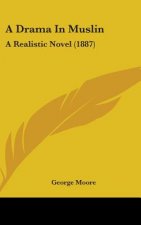 A Drama In Muslin: A Realistic Novel (1887)