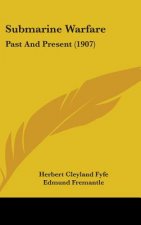 Submarine Warfare: Past And Present (1907)