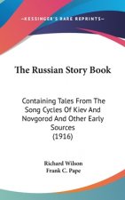 The Russian Story Book: Containing Tales From The Song Cycles Of Kiev And Novgorod And Other Early Sources (1916)