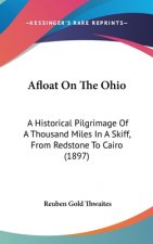 Afloat On The Ohio: A Historical Pilgrimage Of A Thousand Miles In A Skiff, From Redstone To Cairo (1897)