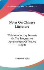 Notes On Chinese Literature: With Introductory Remarks On The Progressive Advancement Of The Art (1902)