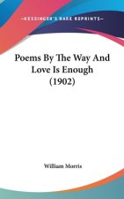 Poems By The Way And Love Is Enough (1902)