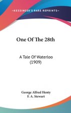 One Of The 28th: A Tale Of Waterloo (1909)