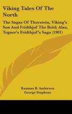 Viking Tales of the North: The Sagas of Thorstein, Viking's Son and Fridthjof the Bold; Also, Tegner's Fridthjof's Saga (1901)
