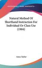 Natural Method Of Shorthand Instruction For Individual Or Class Use (1904)