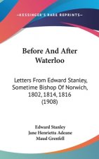 Before And After Waterloo: Letters From Edward Stanley, Sometime Bishop Of Norwich, 1802, 1814, 1816 (1908)