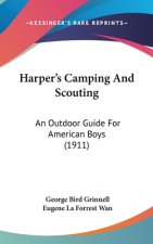 Harper's Camping And Scouting: An Outdoor Guide For American Boys (1911)