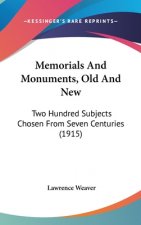 Memorials And Monuments, Old And New: Two Hundred Subjects Chosen From Seven Centuries (1915)