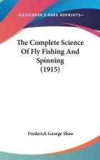 The Complete Science of Fly Fishing and Spinning (1915)