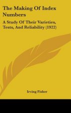 The Making of Index Numbers: A Study of Their Varieties, Tests, and Reliability (1922)