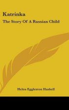 Katrinka: The Story Of A Russian Child