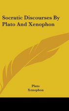 Socratic Discourses by Plato and Xenophon