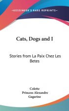 Cats, Dogs and I: Stories from La Paix Chez Les Betes