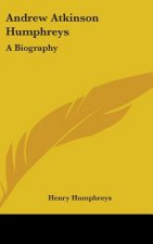 Andrew Atkinson Humphreys: A Biography
