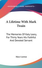 A Lifetime with Mark Twain: The Memories of Katy Leary, for Thirty Years His Faithful and Devoted Servant