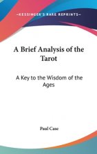 A Brief Analysis of the Tarot: A Key to the Wisdom of the Ages