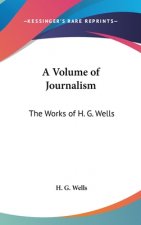 A Volume of Journalism: The Works of H. G. Wells