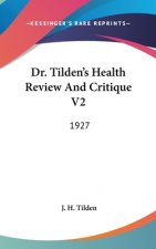 Dr. Tilden's Health Review and Critique V2: 1927