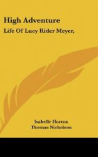 High Adventure: Life of Lucy Rider Meyer,
