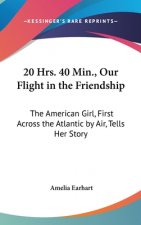 20 Hrs. 40 Min., Our Flight in the Friendship: The American Girl, First Across the Atlantic by Air, Tells Her Story