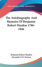 The Autobiography and Memoirs of Benjamin Robert Haydon 1786-1846