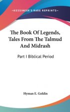 The Book of Legends, Tales from the Talmud and Midrash: Part I Biblical Period