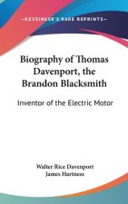Biography of Thomas Davenport, the Brandon Blacksmith: Inventor of the Electric Motor