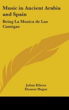 Music in Ancient Arabia and Spain: Being La Musica de Las Cantigas