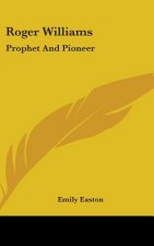 Roger Williams: Prophet and Pioneer
