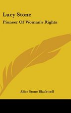 Lucy Stone: Pioneer Of Woman's Rights