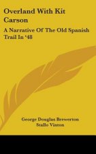 Overland with Kit Carson: A Narrative of the Old Spanish Trail in '48