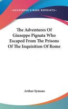 The Adventures of Giuseppe Pignata Who Escaped from the Prisons of the Inquisition of Rome