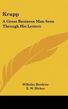 Krupp: A Great Business Man Seen Through His Letters