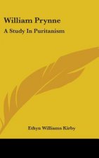 William Prynne: A Study in Puritanism
