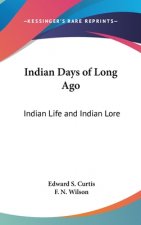 Indian Days of Long Ago: Indian Life and Indian Lore