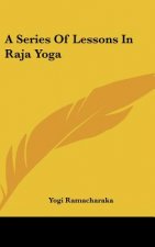 A Series of Lessons in Raja Yoga