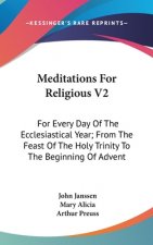 Meditations for Religious V2: For Every Day of the Ecclesiastical Year; From the Feast of the Holy Trinity to the Beginning of Advent
