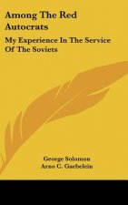 Among the Red Autocrats: My Experience in the Service of the Soviets