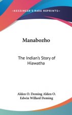 Manabozho: The Indian's Story of Hiawatha